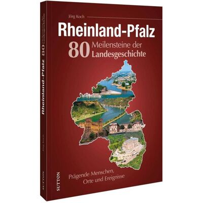 Sutton Rheinland-Pfalz. 80 Meilensteine der Landesgeschichte, Sachbücher von Jörg Koch Sutton Rheinland-Pfalz. 80 Meilensteine der Landesgeschichte, Sachbücher von Jörg Koch