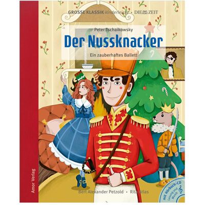 Amor Der Nussknacker. Ein zauberhaftes Ballett, Kinderbücher von Antje Hamer, Rita Atlas, Peter Tschaikowsky, Bert Alexander Petzold Amor Der Nussknacker. Ein zauberhaftes Ballett, Kinderbücher von Antje Hamer, Rita Atlas, Peter Tschaikowsky, Bert Alexander Petzold