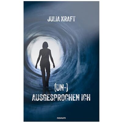Novum Kraft:(Un-)Ausgesprochen Ich, Belletristik von Julia Kraft Novum Kraft:(Un-)Ausgesprochen Ich, Belletristik von Julia Kraft