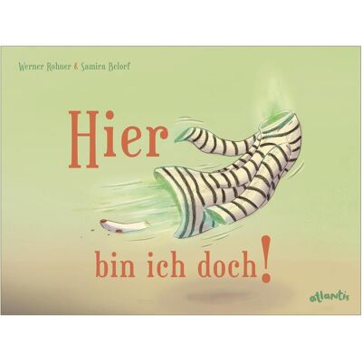 Atlantis Hier bin ich doch!, Kinderbücher von Werner Rohner Atlantis Hier bin ich doch!, Kinderbücher von Werner Rohner