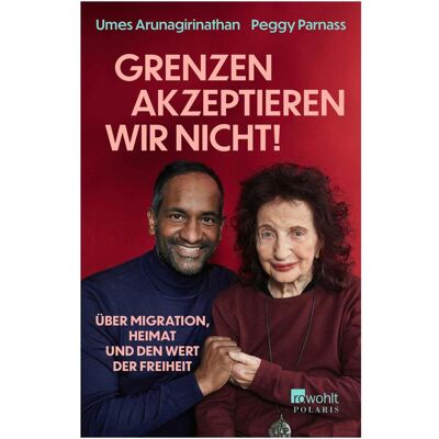rororo «Grenzen akzeptieren wir nicht!», Biografien von Umes Arunagirinathan, Doris Mendlewitsch, Peggy Parnass rororo «Grenzen akzeptieren wir nicht!», Biografien von Umes Arunagirinathan, Doris Mendlewitsch, Peggy Parnass