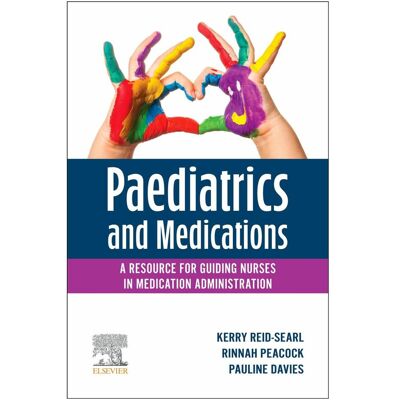 Elsevier Paediatrics and Medications: A Resource for Guiding Nurses in Medication Administration, Fachbücher von Rinnah Peacock, Pauline Davies, Kerry Reid-Searl Elsevier Paediatrics and Medications: A Resource for Guiding Nurses in Medication Administration, Fachbücher von Rinnah Peacock, Pauline Davies, Kerry Reid-Searl