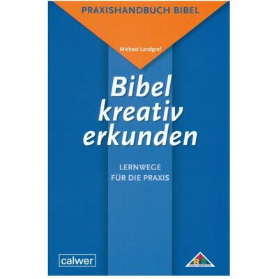 Calwer Bibel kreativ erkunden - Lernwege für die Praxis, Fachbücher von Michael Landgraf Calwer Bibel kreativ erkunden - Lernwege für die Praxis, Fachbücher von Michael Landgraf