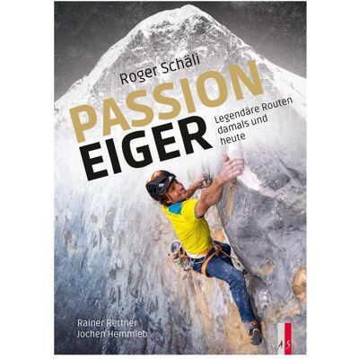 Roger Schäli - Passion Eiger, Ratgeber von Rainer Rettner Roger Schäli - Passion Eiger, Ratgeber von Rainer Rettner