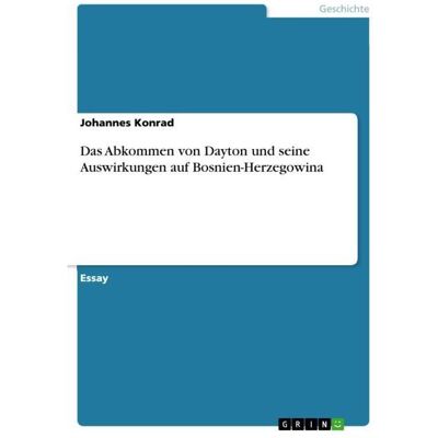 Grin Das Abkommen von Dayton und seine Auswirkungen auf Bosnien-Herzegowina, Sachbücher von Johannes Konrad Grin Das Abkommen von Dayton und seine Auswirkungen auf Bosnien-Herzegowina, Sachbücher von Johannes Konrad