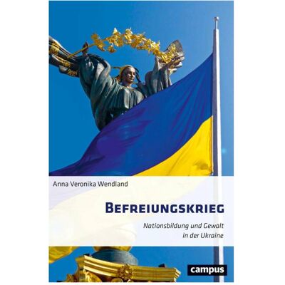 Campus Befreiungskrieg, Fachbücher von Anna Veronika Wendland Campus Befreiungskrieg, Fachbücher von Anna Veronika Wendland