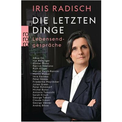 rororo Die letzten Dinge, Belletristik von Iris Radisch rororo Die letzten Dinge, Belletristik von Iris Radisch