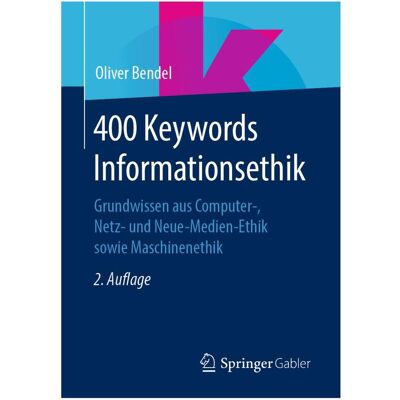 Gabler 400 Keywords Informationsethik, Fachbücher von Oliver Bendel Gabler 400 Keywords Informationsethik, Fachbücher von Oliver Bendel