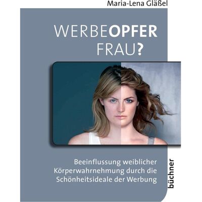 Büchner Werbeopfer Frau?, Fachbücher von Maria-Lena Glässel Büchner Werbeopfer Frau?, Fachbücher von Maria-Lena Glässel