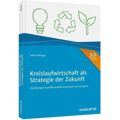Haufe Kreislaufwirtschaft als Strategie der Zukunft, Fachbücher von Alfred Münger Haufe Kreislaufwirtschaft als Strategie der Zukunft, Fachbücher von Alfred Münger