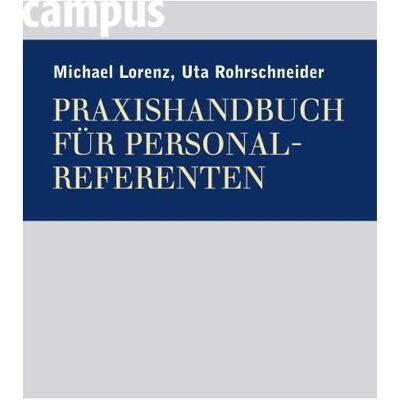 Campus Praxishandbuch für Personalreferenten, Fachbücher von Michael Rohrschneider Lorenz, Michael Lorenz, Uta Rohrschneider Campus Praxishandbuch für Personalreferenten, Fachbücher von Michael Rohrschneider Lorenz, Michael Lorenz, Uta Rohrschneider