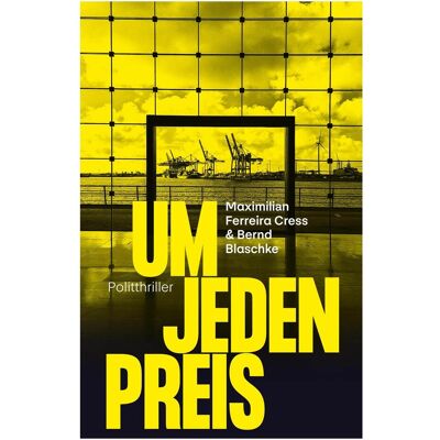 Atrium Ferreira Cress:Um jeden Preis, Belletristik von Maximilian Ferreira Cress, Bernd Blaschke Atrium Ferreira Cress:Um jeden Preis, Belletristik von Maximilian Ferreira Cress, Bernd Blaschke