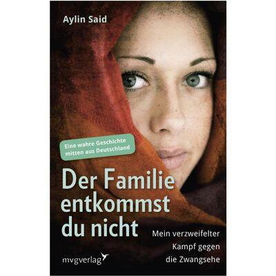 MVG Der Familie entkommst du nicht, Biografien von Aylin Said MVG Der Familie entkommst du nicht, Biografien von Aylin Said