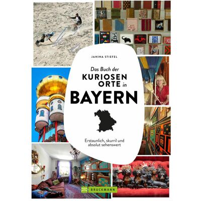 Bruckmann Stiefel:Buch kuriosen Orte Bayern, Reisebücher von Janina Stiefel Bruckmann Stiefel:Buch kuriosen Orte Bayern, Reisebücher von Janina Stiefel