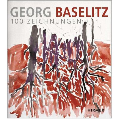 Hirmer Georg Baselitz. 100 Zeichnungen, Fachbücher von Colin B. Bailey, Klaus Albrecht Schröder Hirmer Georg Baselitz. 100 Zeichnungen, Fachbücher von Colin B. Bailey, Klaus Albrecht Schröder
