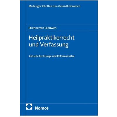 Nomos Heilpraktikerrecht und Verfassung, Fachbücher von Etienne van Leeuwen Nomos Heilpraktikerrecht und Verfassung, Fachbücher von Etienne van Leeuwen
