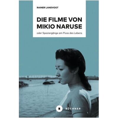 Büchner Die Filme von Mikio Naruse, Fachbücher von Rainer Landvogt Büchner Die Filme von Mikio Naruse, Fachbücher von Rainer Landvogt