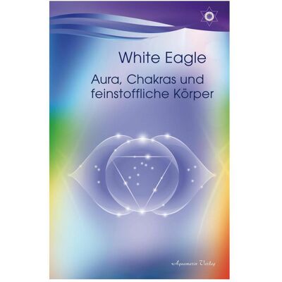 Aquamarin Aura, Chakras und feinstoffliche Körper, Sachbücher von White Eagle Aquamarin Aura, Chakras und feinstoffliche Körper, Sachbücher von White Eagle