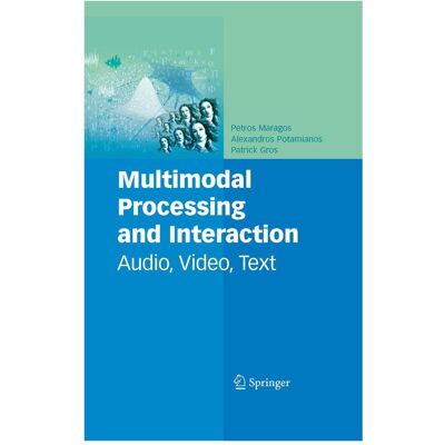 Springer Multimodal Processing and Interaction, Fachbücher von Petros Maragos, Alexandros Potamianos, Patrick Gros Springer Multimodal Processing and Interaction, Fachbücher von Petros Maragos, Alexandros Potamianos, Patrick Gros