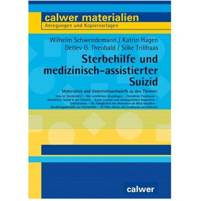 Calwer Sterbehilfe und medizinisch-assistierter Suizid, Schulbücher von Detlev G. Theobald, Wilhelm Schwendemann, Katrin Hagen Calwer Sterbehilfe und medizinisch-assistierter Suizid, Schulbücher von Detlev G. Theobald, Wilhelm Schwendemann, Katrin Hagen