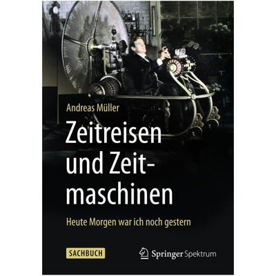 Spektrum Zeitreisen und Zeitmaschinen, Fachbücher von Andreas Müller Spektrum Zeitreisen und Zeitmaschinen, Fachbücher von Andreas Müller