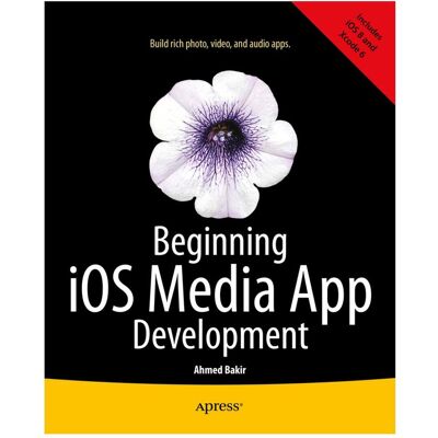 Springer Beginning iOS Media App Development, Fachbücher von Ahmed Bakir Springer Beginning iOS Media App Development, Fachbücher von Ahmed Bakir