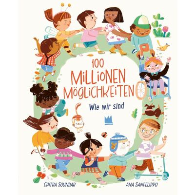 Atrium 100 Millionen Möglichkeiten - Wie wir sind, Kinderbücher von Chitra Soundar, Diana Steinbrede, Ana Sanfelippo Atrium 100 Millionen Möglichkeiten - Wie wir sind, Kinderbücher von Chitra Soundar, Diana Steinbrede, Ana Sanfelippo