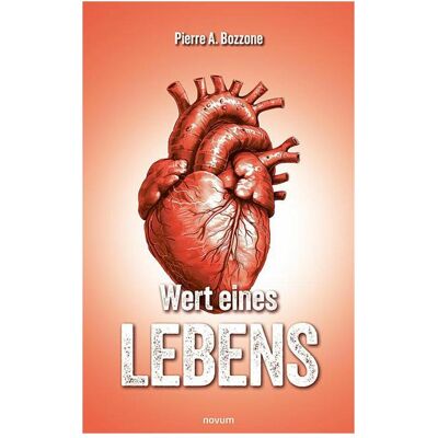 Novum Wert eines Lebens, Belletristik von Pierre A. Bozzone Novum Wert eines Lebens, Belletristik von Pierre A. Bozzone