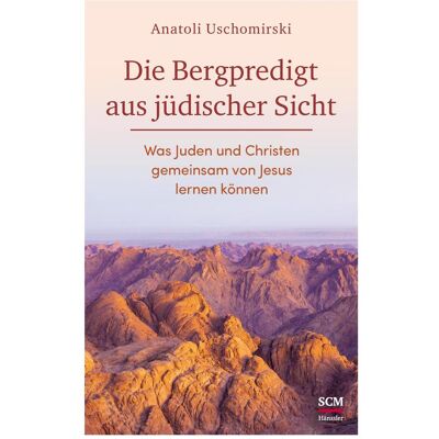 SCM Die Bergpredigt aus jüdischer Sicht, Fachbücher von Anatoli Uschomirski SCM Die Bergpredigt aus jüdischer Sicht, Fachbücher von Anatoli Uschomirski