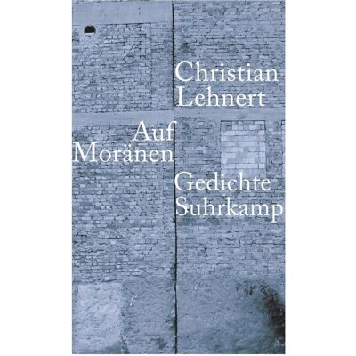 Suhrkamp Auf Moränen, Belletristik von Christian Lehnert Suhrkamp Auf Moränen, Belletristik von Christian Lehnert