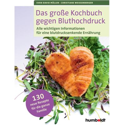 Humboldt Das grosse Kochbuch gegen Bluthochdruck, Ratgeber von Christiane Weissenberger, Sven-David Müller Humboldt Das grosse Kochbuch gegen Bluthochdruck, Ratgeber von Christiane Weissenberger, Sven-David Müller