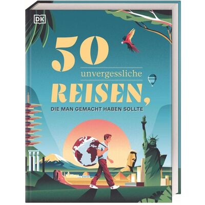 Dorling Kindersley 50 unvergessliche Reisen, die man gemacht haben sollte, Reisebücher von DK Verlag Reise Dorling Kindersley 50 unvergessliche Reisen, die man gemacht haben sollte, Reisebücher von DK Verlag Reise