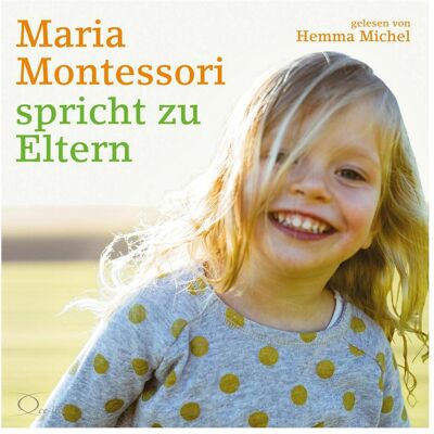 Cc Montessori:Maria Montessori spricht zu, Hörbücher von Maria Montessori, Hemma Michel Cc Montessori:Maria Montessori spricht zu, Hörbücher von Maria Montessori, Hemma Michel