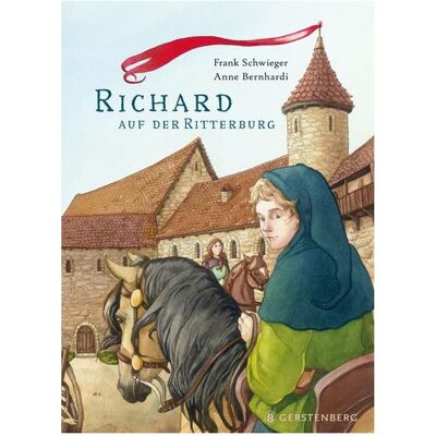 Gerstenberg Richard auf der Ritterburg, Kinderbücher von Frank Schwieger, Anne Bernhardi Gerstenberg Richard auf der Ritterburg, Kinderbücher von Frank Schwieger, Anne Bernhardi