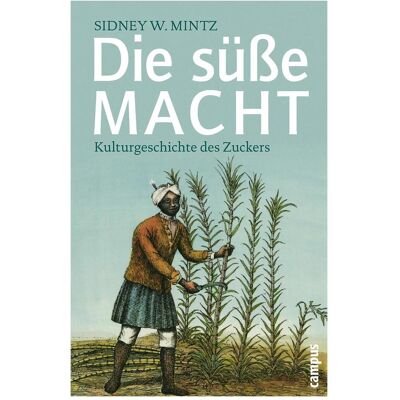 Campus Die süsse Macht, Fachbücher von Sidney W. Mintz Campus Die süsse Macht, Fachbücher von Sidney W. Mintz