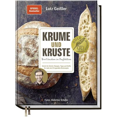 Becker Krume und Kruste – Brot backen in Perfektion, Ratgeber von Lutz Geissler, Hubertus Schüler Becker Krume und Kruste – Brot backen in Perfektion, Ratgeber von Lutz Geissler, Hubertus Schüler