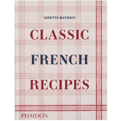 Phaidon Classic French Recipes, Ratgeber von Ginette Mathiot, Keda Black, David Lebovitz Phaidon Classic French Recipes, Ratgeber von Ginette Mathiot, Keda Black, David Lebovitz