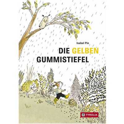 Tyrolia Die gelben Gummistiefel, Kinderbücher von Isabel Pin Tyrolia Die gelben Gummistiefel, Kinderbücher von Isabel Pin