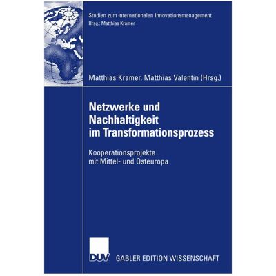 Gabler Netzwerke und Nachhaltigkeit im Transformationsprozess, Fachbücher von Matthias Kramer, Matthias Valentin Gabler Netzwerke und Nachhaltigkeit im Transformationsprozess, Fachbücher von Matthias Kramer, Matthias Valentin