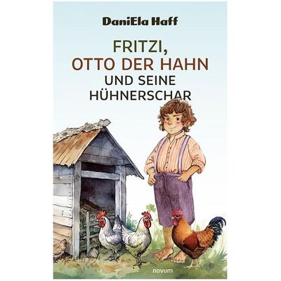 Novum Haff:Fritzi, Otto der Hahn und seine Hü, Kinderbücher von Daniela Haff Novum Haff:Fritzi, Otto der Hahn und seine Hü, Kinderbücher von Daniela Haff