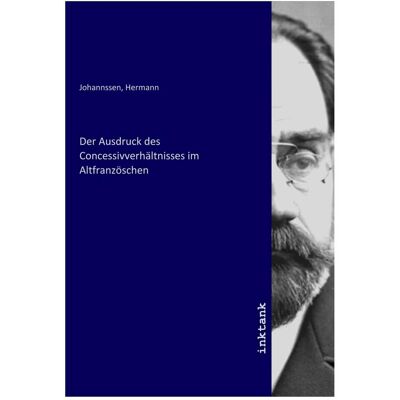 Inktank Publishing Der Ausdruck des Concessivverhältnisses im Altfranzöschen, Belletristik Inktank Publishing Der Ausdruck des Concessivverhältnisses im Altfranzöschen, Belletristik