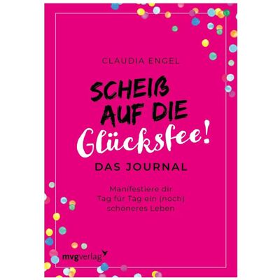 MVG Scheiss auf die Glücksfee! – Das Journal, Ratgeber von Claudia Engel MVG Scheiss auf die Glücksfee! – Das Journal, Ratgeber von Claudia Engel