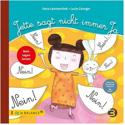 Balance Jette sagt nicht immer Ja, Kinderbücher von Melanie Czarnik, Ilona Lammertink Balance Jette sagt nicht immer Ja, Kinderbücher von Melanie Czarnik, Ilona Lammertink