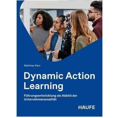 Haufe Dynamic Action Learning, Fachbücher von Matthias Klein Haufe Dynamic Action Learning, Fachbücher von Matthias Klein