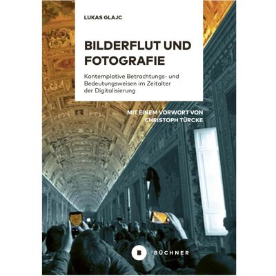 Büchner Bilderflut und Fotografie, Fachbücher von Lukas Glajc Büchner Bilderflut und Fotografie, Fachbücher von Lukas Glajc