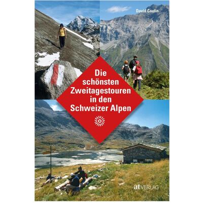 AT Die schönsten Zweitagestouren in den Schweizer Alpen, Reisebücher von David Coulin AT Die schönsten Zweitagestouren in den Schweizer Alpen, Reisebücher von David Coulin