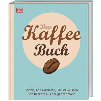 Dorling Kindersley Das Kaffee-Buch, Ratgeber von Anette Moldvaer Dorling Kindersley Das Kaffee-Buch, Ratgeber von Anette Moldvaer