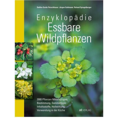 Enzyklopädie Essbare Wildpflanzen, Ratgeber von Steffen Guido Fleischhauer Enzyklopädie Essbare Wildpflanzen, Ratgeber von Steffen Guido Fleischhauer