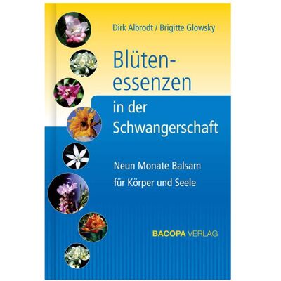 Bacopa Blütenessenzen in der Schwangerschaft, Fachbücher von Dirk Glowsky Albrodt, Dirk Albrodt Bacopa Blütenessenzen in der Schwangerschaft, Fachbücher von Dirk Glowsky Albrodt, Dirk Albrodt