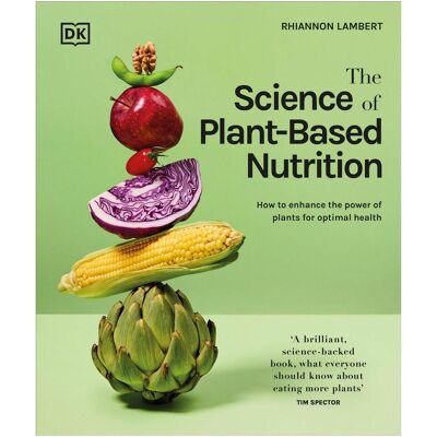 Dorling Kindersley The Science of Plant-based Nutrition, Ratgeber von Rhiannon Lambert Dorling Kindersley The Science of Plant-based Nutrition, Ratgeber von Rhiannon Lambert